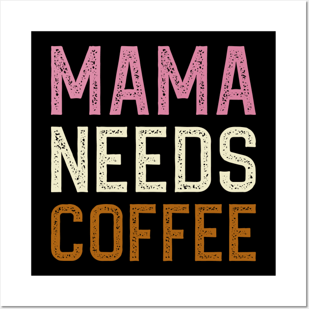 Mama Needs Coffee Wall Art by DragonTees